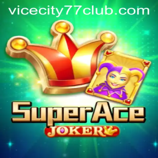 Discover the World of SuperAceJoker: Thrills at VICECITY77 CLUB